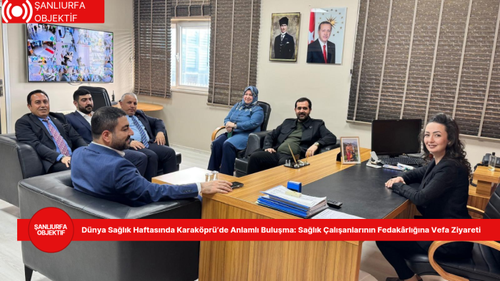 Dünya Sağlık Haftasında Karaköprü’de Anlamlı Buluşma: Sağlık Çalışanlarının Fedakârlığına Vefa Ziyareti